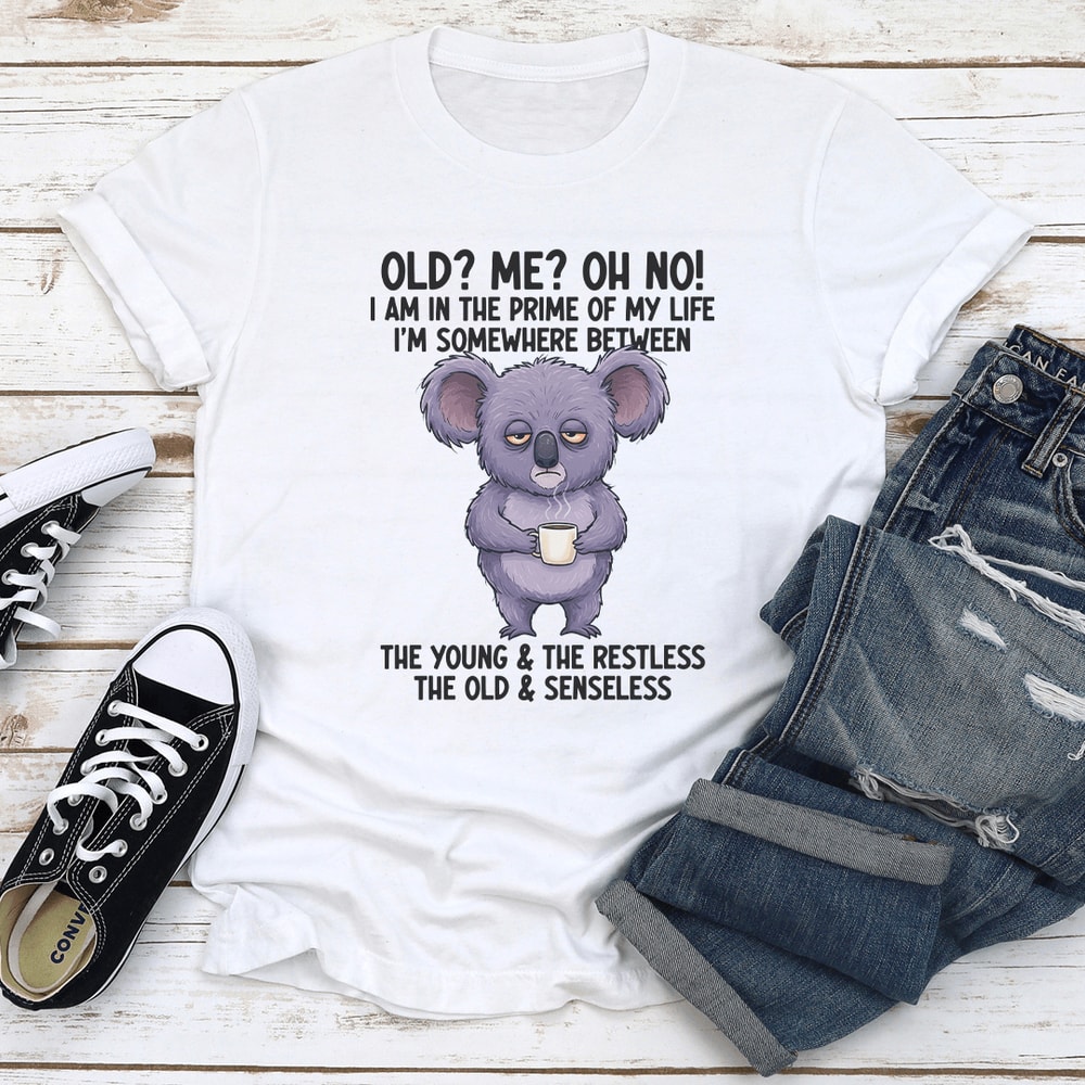 Old Me Oh No I Am In The Prime Of My Life Tee 0