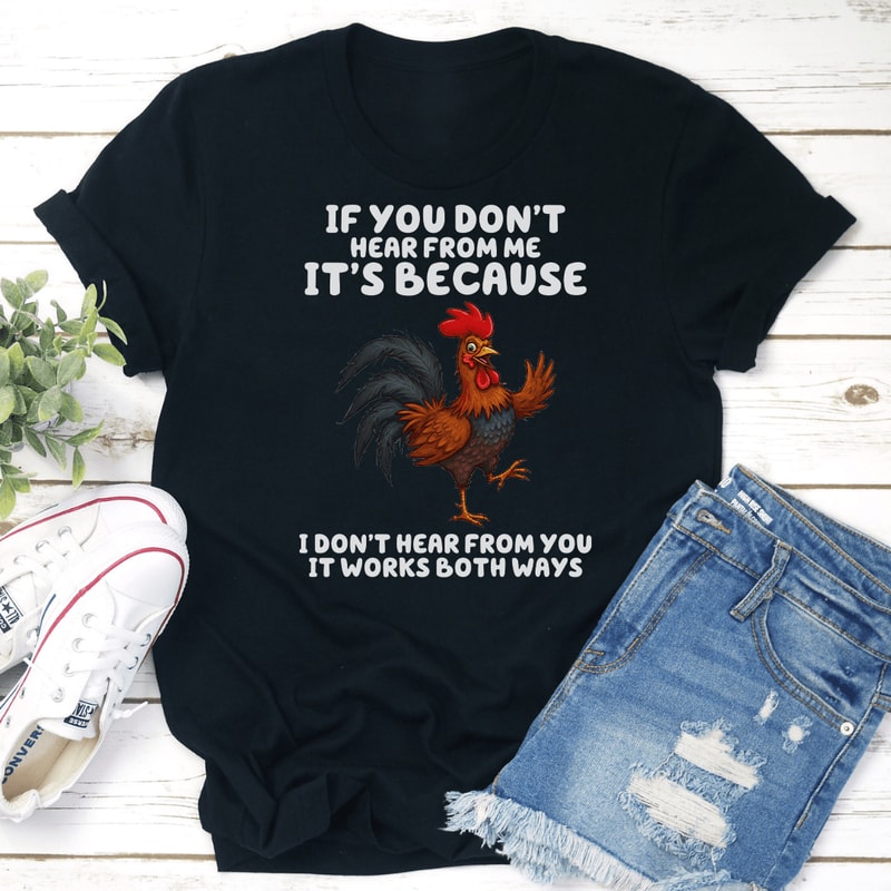 If You Dont Hear From Me Its Because Tee 2