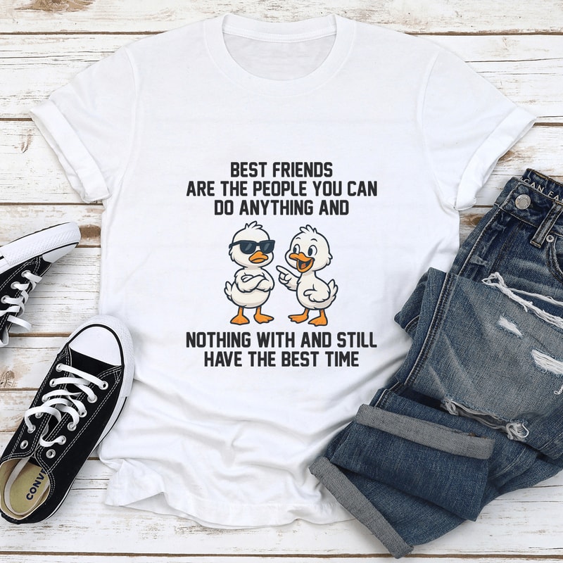 Best Friends Are The People You Can Do Anything Tee 2