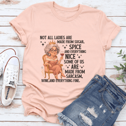 not all ladies are made from sugar spice and everything nice tee