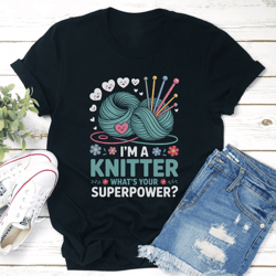 i'm a knitter what's your superpower tee