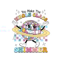 you make the whole class shimmer png, back to school png, teacher