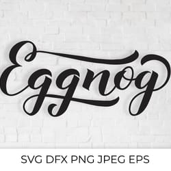 eggnog calligraphy hand lettering. christmas drink with holiday spirit. svg cut file