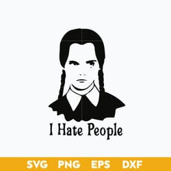i hate people svg, jenna ortega, wednesday addams svg png dxf eps file