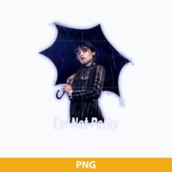 i'm not perky png, wednesday character movies png, wednesday png