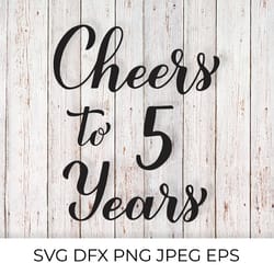 cheers to 5 years svg. 5th birthday, anniversary calligraphy lettering.