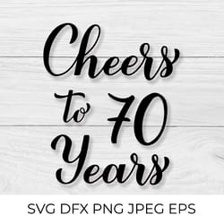 cheers to 70 years svg. 70th birthday, anniversary calligraphy lettering