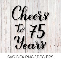 cheers to 75 years svg. 75th birthday, anniversary calligraphy lettering