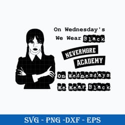 on wednesdays we wear black svg, nevermore academy, wednesday addams svg file