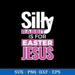 silly rabbit easter is for jesus svg, funny svg