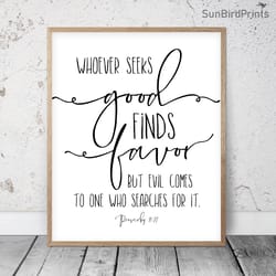 whoever seeks good finds favor, proverbs 11:27, bible verse printable art, scripture prints, christian gifts, kids room