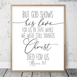 god shows his love for us, romans 5:8, nursery bible verse printable art, scripture prints, christian gifts, kids room