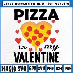 pizza is my valentine svg png, pizza svg, funny valentine's svg valentine's day, digital download