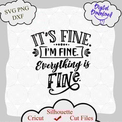 its fine im fine everything is fine svg, cut file, funny svg, funny quotes svg, toilet paper roll, everything is fine