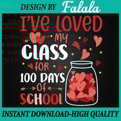 i've loved my class for 100 days school, love my class png, hearts png 100th day of school png, digital download