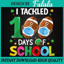 I Tackled 100 Day Of School PNG, Football Mask Png, 100 Days Of School Png, Digital download