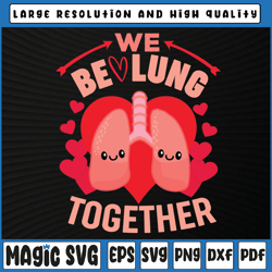 respiratory therapist couple we be-lung together valentine day svg, valentine's day, digital download