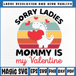 sorry ladies mommy is my valentine svg, valentine's day svg, valentine's day, digital download