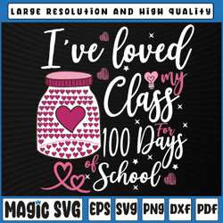 i've loved my class for 100 days of school svg, love my class with hearts svg, 100th day of school, digital download