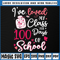 i've loved my class for 100 days of school svg, teacher school, 100th day of school, digital download