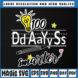 100 days smarter svg, teacher svg, 100th day of school svg, 100th day of school, digital download