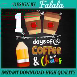 100 days of coffee & chaos png, 100th day school teacher png, 100 days of school png, digital download