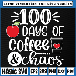 100 days of coffee chaos svg png, happy 100 days of school svg, 100th day of school, digital download