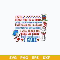 i will teach because i care svg, dr. seuss, thing one svg, dr seuss quotes svg