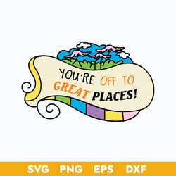 you're off to great places svg, dr.seuss svg, dr.seuss quotes svg, png dxf eps file