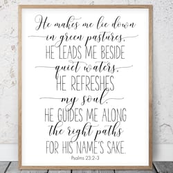 he makes me lie down in green pastures, psalms 23:2:3, bible verse printable wall art, scripture print, christian gifts,