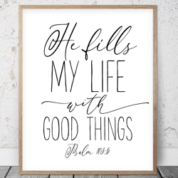 he fills my life with good things, psalm 103:5, nursery bible verse printable wall art, scripture prints, christian gift