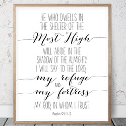 he who dwells in the shelter of the most high, psalm 91:1-2, bible verse printable wall art, scripture prints, christian