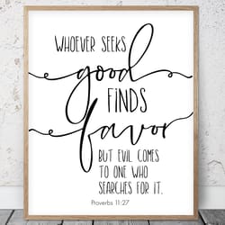 whoever seeks good finds favor, proverbs 11:27, nursery bible verses printable art, scripture prints, christian gifts