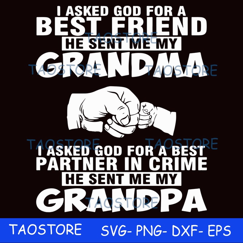 I asked god for a best friend he sent me my grandma.jpg