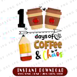 100 days of coffee & chaos png, 100th day school teacher png, funny teacher 100th day of school shirt, coffee