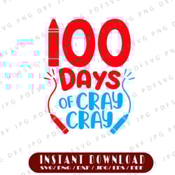 100 days of cray cray svg, cray cray svg, 100th day of school svg, 100 days of school svg, crayon svg, girl svg, boy svg