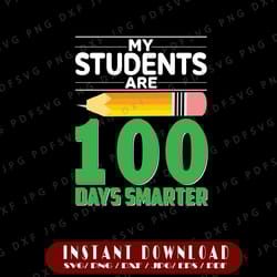 100 days smarter svg, my students are, svg, dxf, png, eps - teacher svg, school svg, 100 days svg