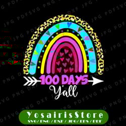 leopard rainbow 100 days y'all png, 100th day of school teacher png, 100 days png, teacher rainbow sublimation