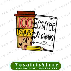 100 days of coffee & chaos png, teachers 100th day of school png, 100th day of school png file, teacher design, funny