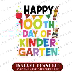 100 days of kindergarten svg, happy 100th day of school svg, 100 days svg, kindergarten svg, 100 days of school teacher