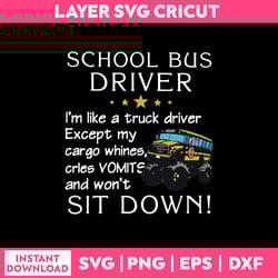 school bus driver i'm like a truck driver except my cargo whines cries vomits and won't sit down svg