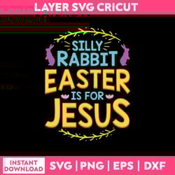 silly rabbit easter is for jesus svg, funny quotes svg, png dxf eps digital file