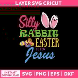 rabbit funny quotes svg, silly rabbit easter is for jesus svg, png dxf eps digital file