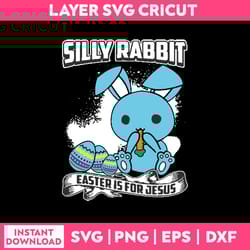 rabbit funny svg, silly rabbit easter is for jesus svg, png dxf eps digital file