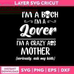 i'm a bich i'm a lover svg, funny quotes svg, png dxf eps file