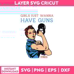 girls just wanna have guns svg, funny quotes svg, png dxf eps file