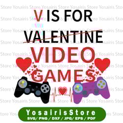 valentine's day v is for video games svg, video gaming, v is for valentine svg, funny valentine svg