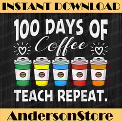 100 days of coffee & chaos 100th day school teacher png
