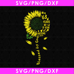 blessed by god 63 years of being awesome digital file, sunshine birthday svg, sunflower 1957 svg, 1957 birthday svg, png