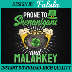 Prone to Shenanigans and Malarkey Png, St Patricks Day Png, Patrick Day Png, Digital download
